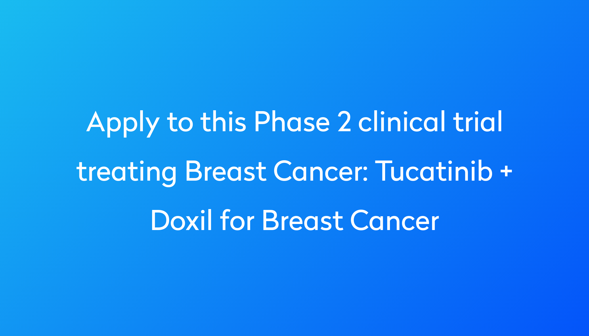 Tucatinib + Doxil for Breast Cancer Clinical Trial 2024 Power